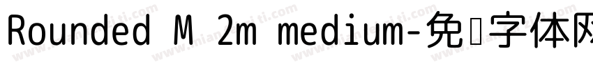 Rounded M 2m medium字体转换